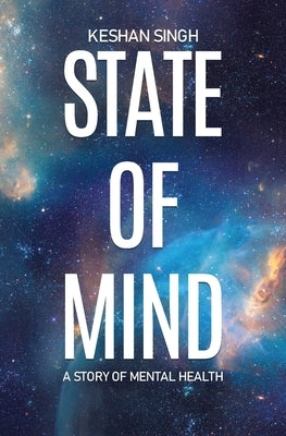 State of Mind: A Story of Mental Health by Singh, Keshan