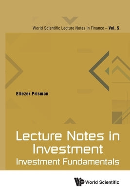 Lecture Notes in Investment: Investment Fundamentals by Prisman, Eliezer Z.