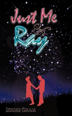 Just Me and Ray by Oram, Louise