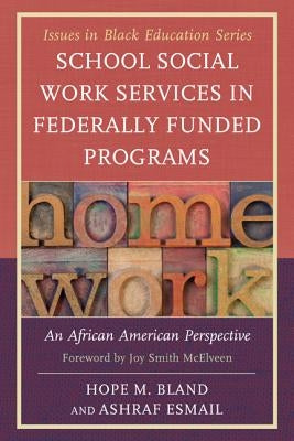 School Social Work Services in Federally Funded Programs: An African American Perspective by Bland, Hope M.