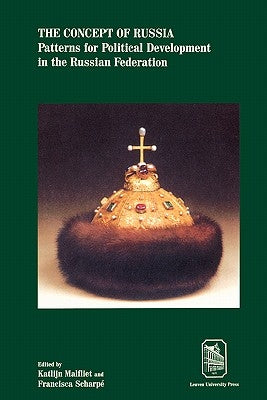 The Concept of Russia: Patterns for Political Development in the Russian Federation by Scharpé, Francisca