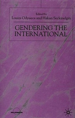 Gendering the International by Seckinelgin, Hakan