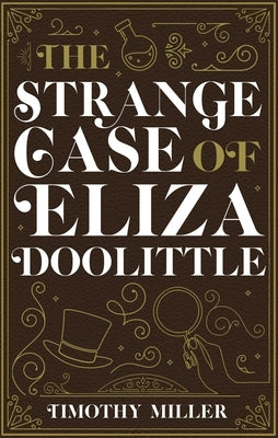 The Strange Case of Eliza Doolittle by Miller, Timothy