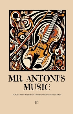 Mr. Antoni's Music: Bilingual Polish-English Short Stories for Polish Language Learners by Bilingual, Pomme