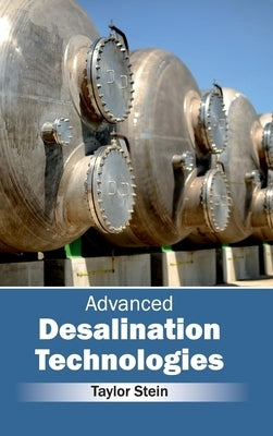 Advanced Desalination Technologies by Stein, Taylor