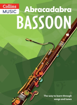 Abracadabra Bassoon (Pupil's Book): The Way to Learn Through Songs and Tunes by A & C Black Publishers Ltd
