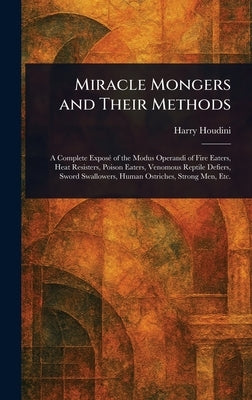 Miracle Mongers and Their Methods by Houdini, Harry