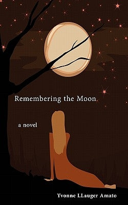 Remembering the Moon by Amato, Yvonne Llauger