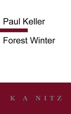 Forest Winter: A Novel of the Silesian Mountains by Keller, Paul