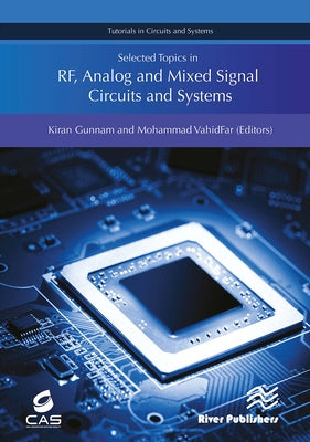 Selected Topics in Rf, Analog and Mixed Signal Circuits and Systems by Gunnam, Kiran