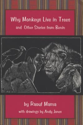 Why Monkeys Live in Trees and Other Stories from Benin by Mama, Raouf