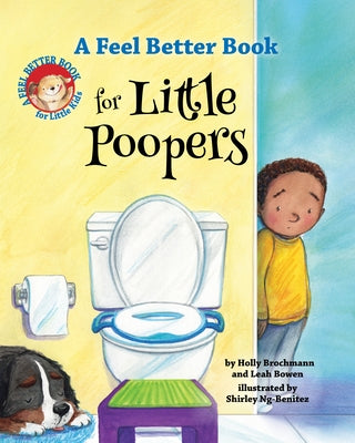 A Feel Better Book for Little Poopers by Bowen, Leah