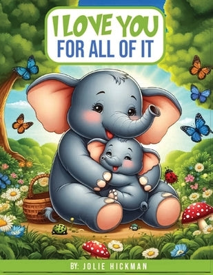 I Love You for All of It by Hickman, Jolie