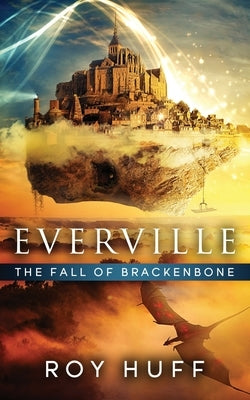 Everville: The Fall of Brackenbone by Huff, Roy