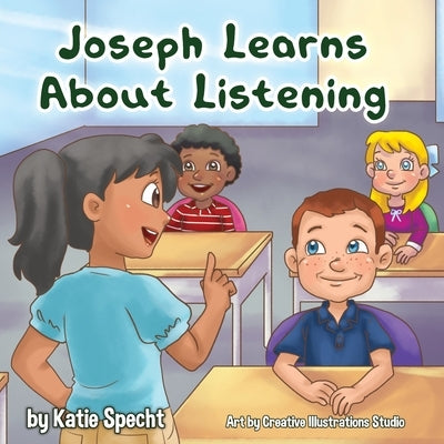 Joseph Learns About Listening by Studio, Creative Illustrations