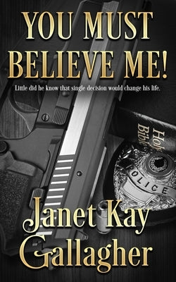 You Must Believe Me! by Gallagher, Janet Kay