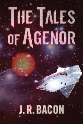 The Tales of Agenor by Bacon, J. R.