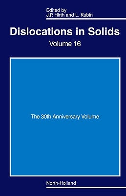 Dislocations in Solids: The 30th Anniversary Volume Volume 16 by Hirth, John P.