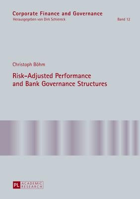 Risk-Adjusted Performance and Bank Governance Structures by Schiereck, Dirk