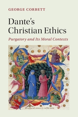 Dante's Christian Ethics by Corbett, George