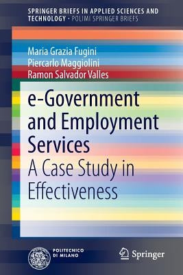E-Government and Employment Services: A Case Study in Effectiveness by Fugini, Maria Grazia