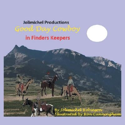 Good Day Cowboy in Finders Keepers by Jolimichel Productions