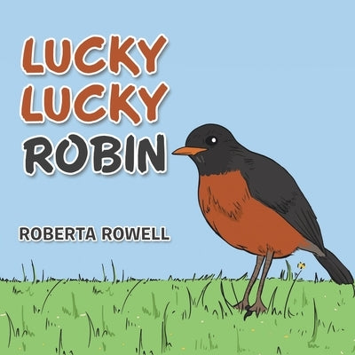 Lucky Lucky Robin by Rowell, Roberta