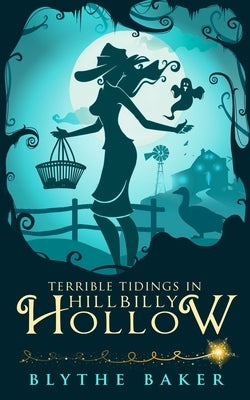 Terrible Tidings in Hillbilly Hollow by Baker, Blythe