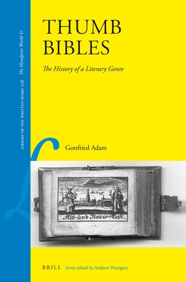 Thumb Bibles: The History of a Literary Genre by Adam, Gottfried