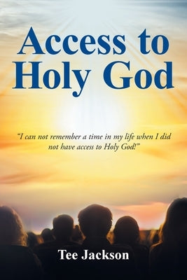 Access to Holy God by Jackson, Tee