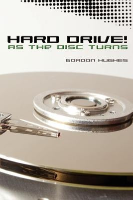 Hard Drive!: As the Disc Turns by Hughes, Gordon
