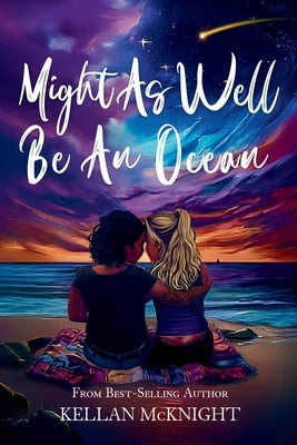 Might as Well Be an Ocean by McKnight, Kellan