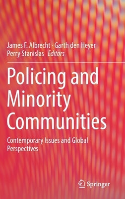 Policing and Minority Communities: Contemporary Issues and Global Perspectives by Albrecht, James F.