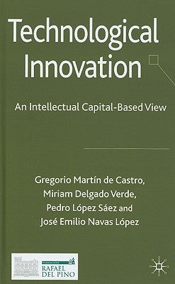 Technological Innovation: An Intellectual Capital Based View by Loparo, Kenneth A.