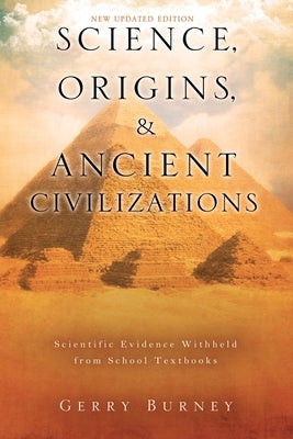 Science, Origins, & Ancient Civilizations by Burney, Gerry