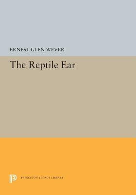 The Reptile Ear by Wever, Ernest Glen
