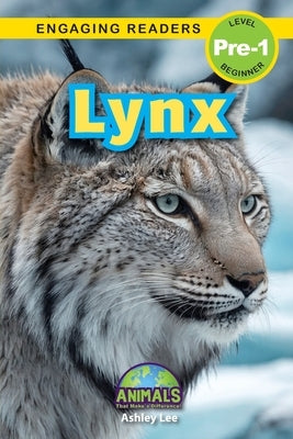 Lynx: Animals That Make a Difference! (Engaging Readers, Level Pre-1) by Lee, Ashley