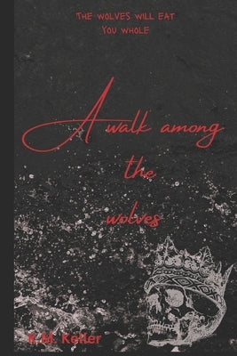A Walk Among The Wolves: A dark fantasy romance with viking themes by Keller, K. M.