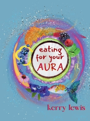 Eating for Your Aura by Lewis