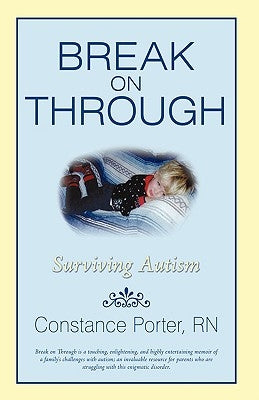 Break on Through: Surviving Autism by Porter, Constance