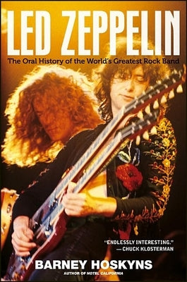Led Zeppelin: The Oral History of the World's Greatest Rock Band by Hoskyns, Barney