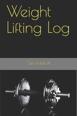 Weight Lifting Log by Dumbell, Sam