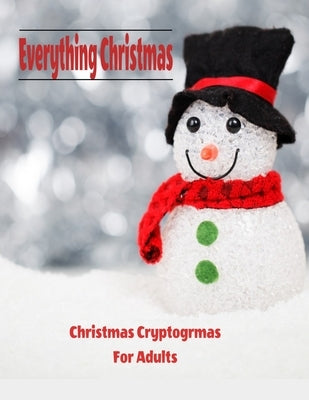 Everything Christmas: Christmas Cryptograms For Adults by Books, Heathaura