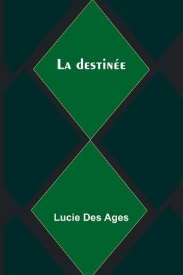 La destinée by Ages, Lucie Des