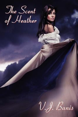 The Scent of Heather: A Gothic Tale of Terror by Banis, V. J.