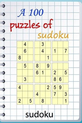 A 100 puzzles of sudoku: A huge supply of classic Sudoku Puzzles by Bigmen, Carl
