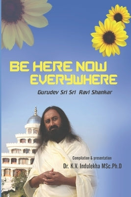 Be Here Now Everywhere by Indulekha, K. V.