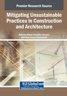 Mitigating Unsustainable Practices in Construction and Architecture by Gonz Lez-Lezcano, Roberto Alonso