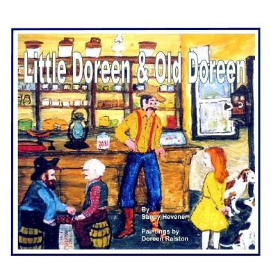 Little Doreen & Old Doreen: Little Doreen loves to hear grandmother's stories by Ralston, Doreen