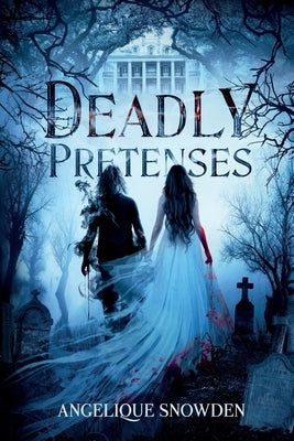 Deadly Pretenses by Snowden, Angelique